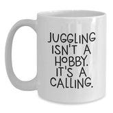 Juggling Enthusiasts Gifts from Friends for Juggling Calling White Coffee Mugs, Funny Inspirational Mug for Graduation - Main